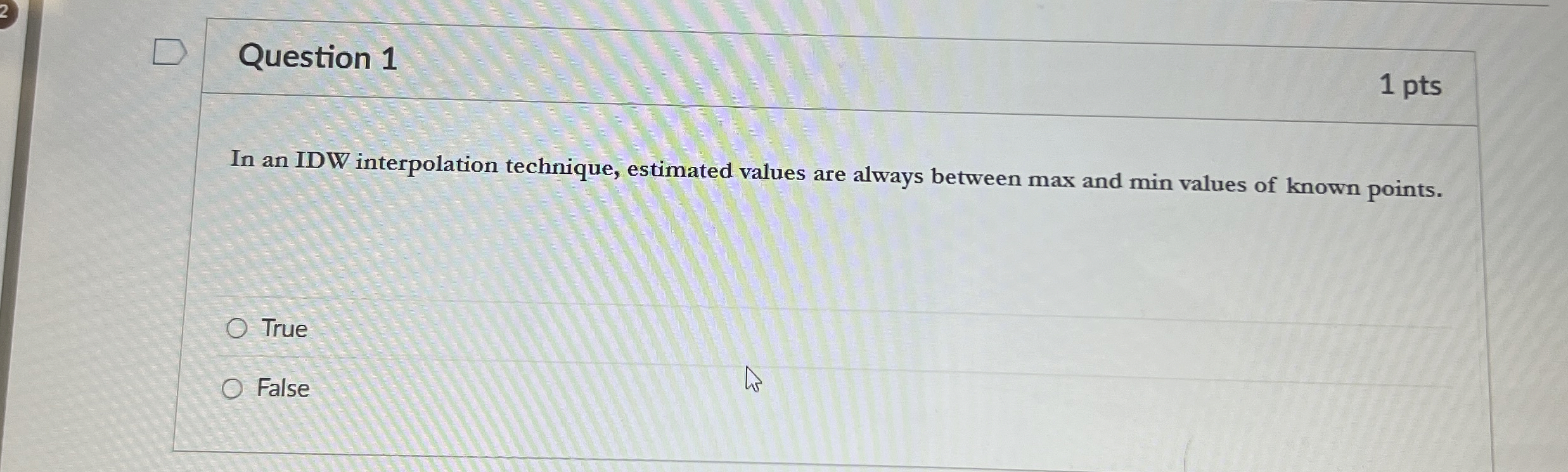 Question 1 1 pts In an IDW interpolation