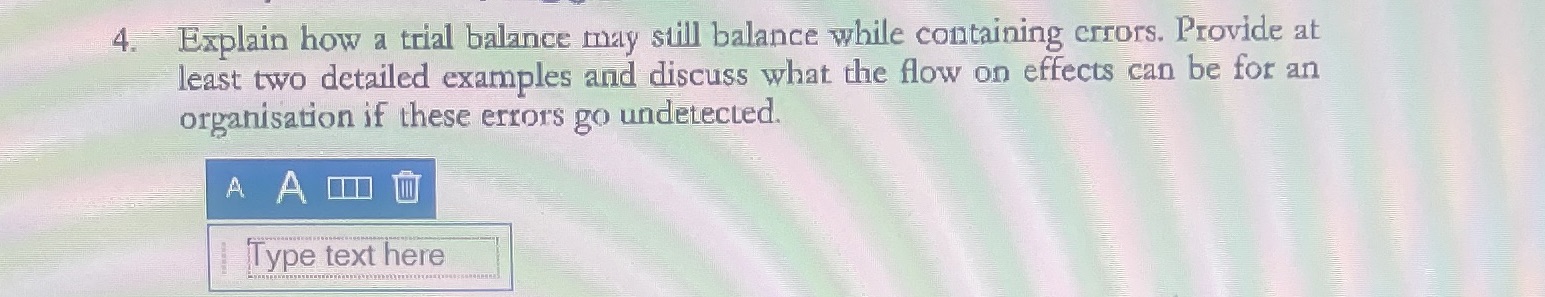 4. Explain how a trial balance may still balance