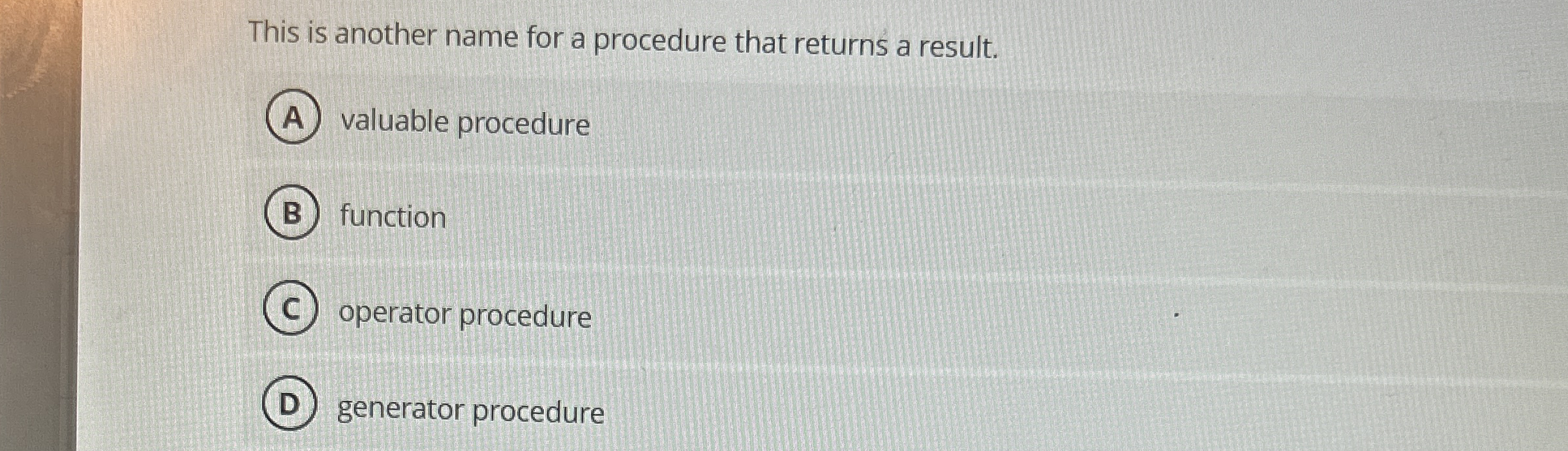 This is another name for a procedure that returns