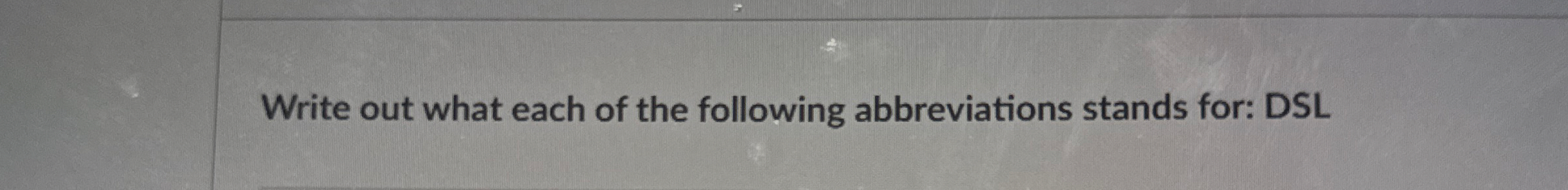 Write out what each of the following