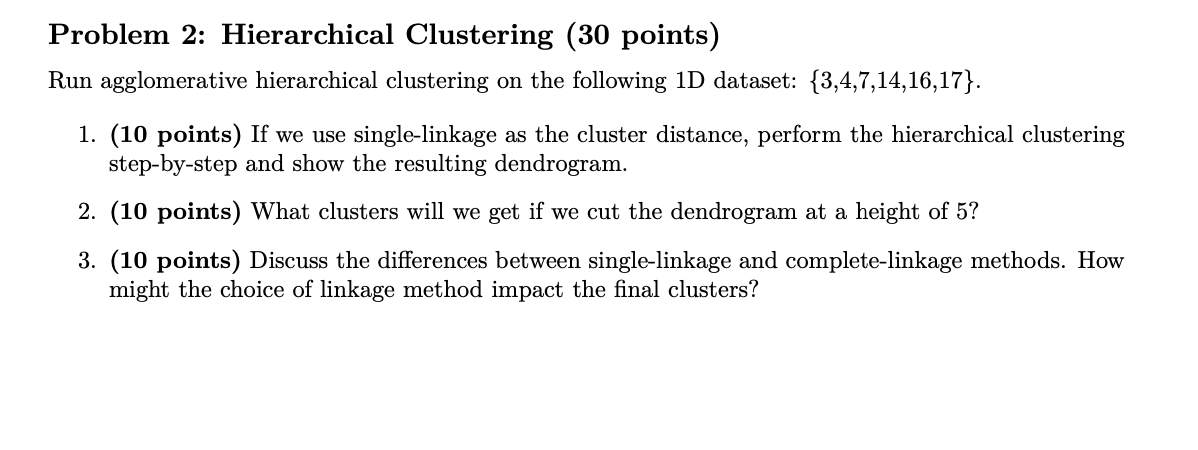 Problem 2 : Hierarchical Clustering ( 3 0 points