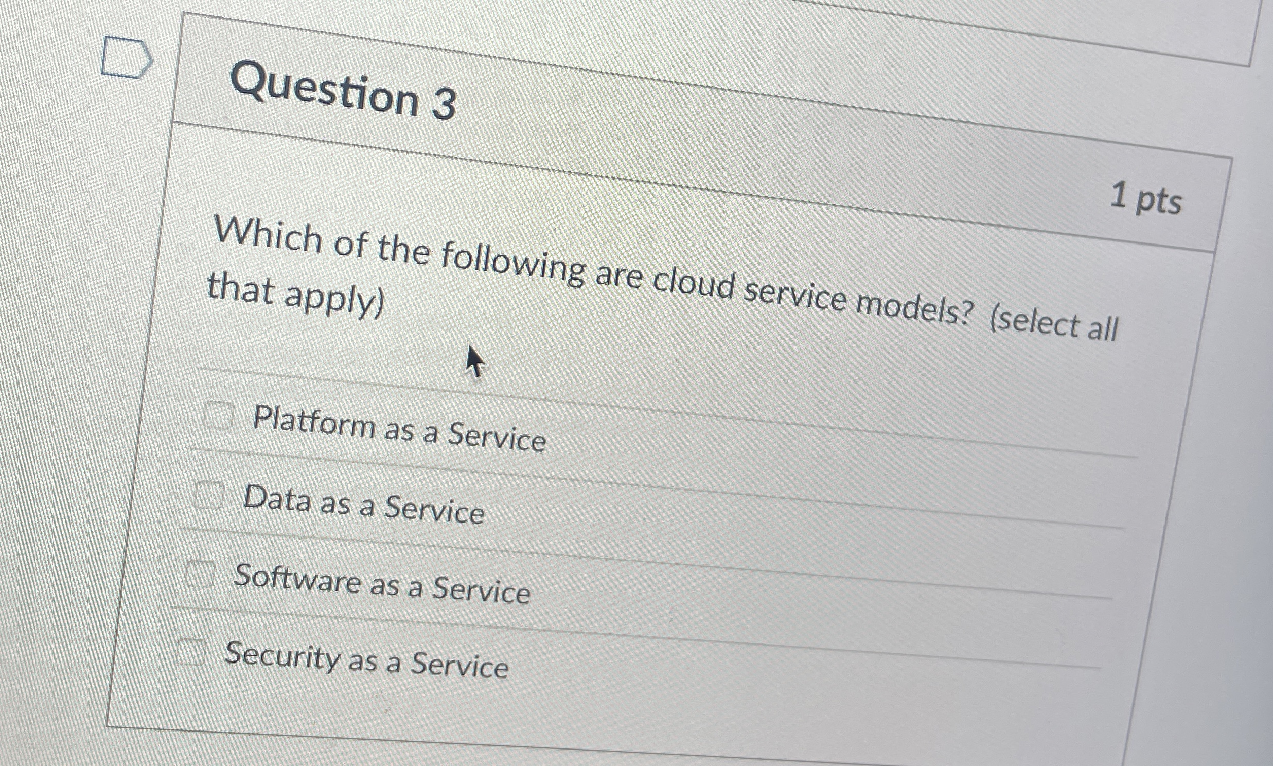 Question 3 Which of the following are cloud