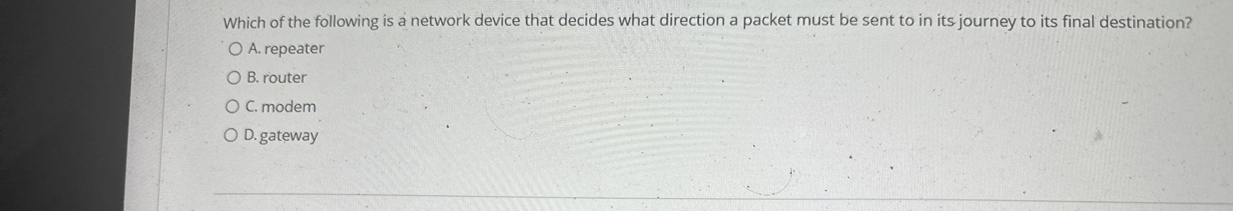 Which of the following is a network device that