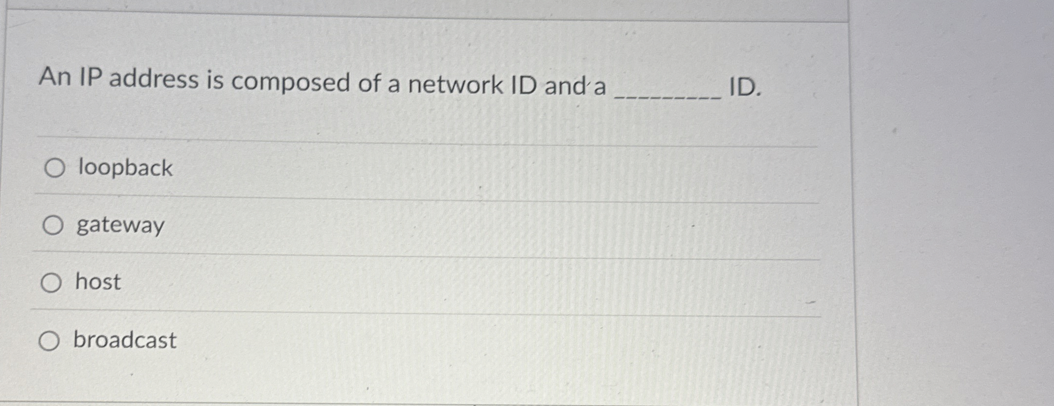 An IP address is composed of a network ID and a q
