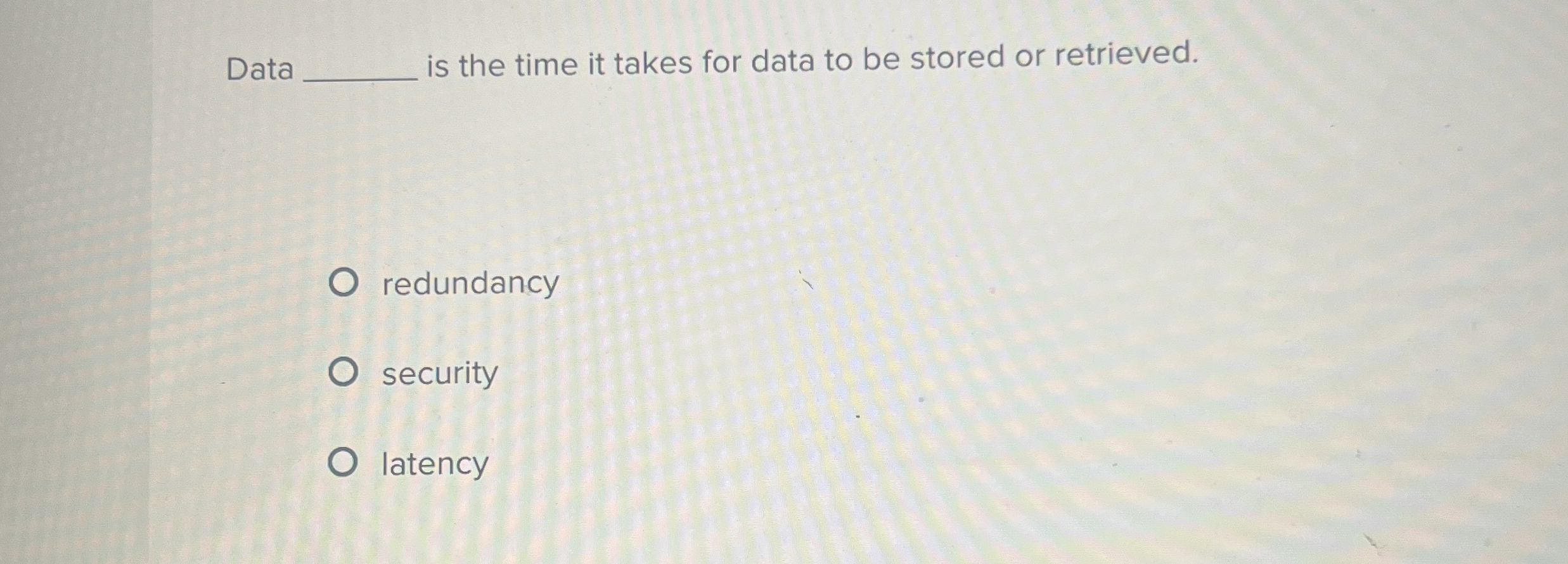 Data is the time it takes for data to be stored