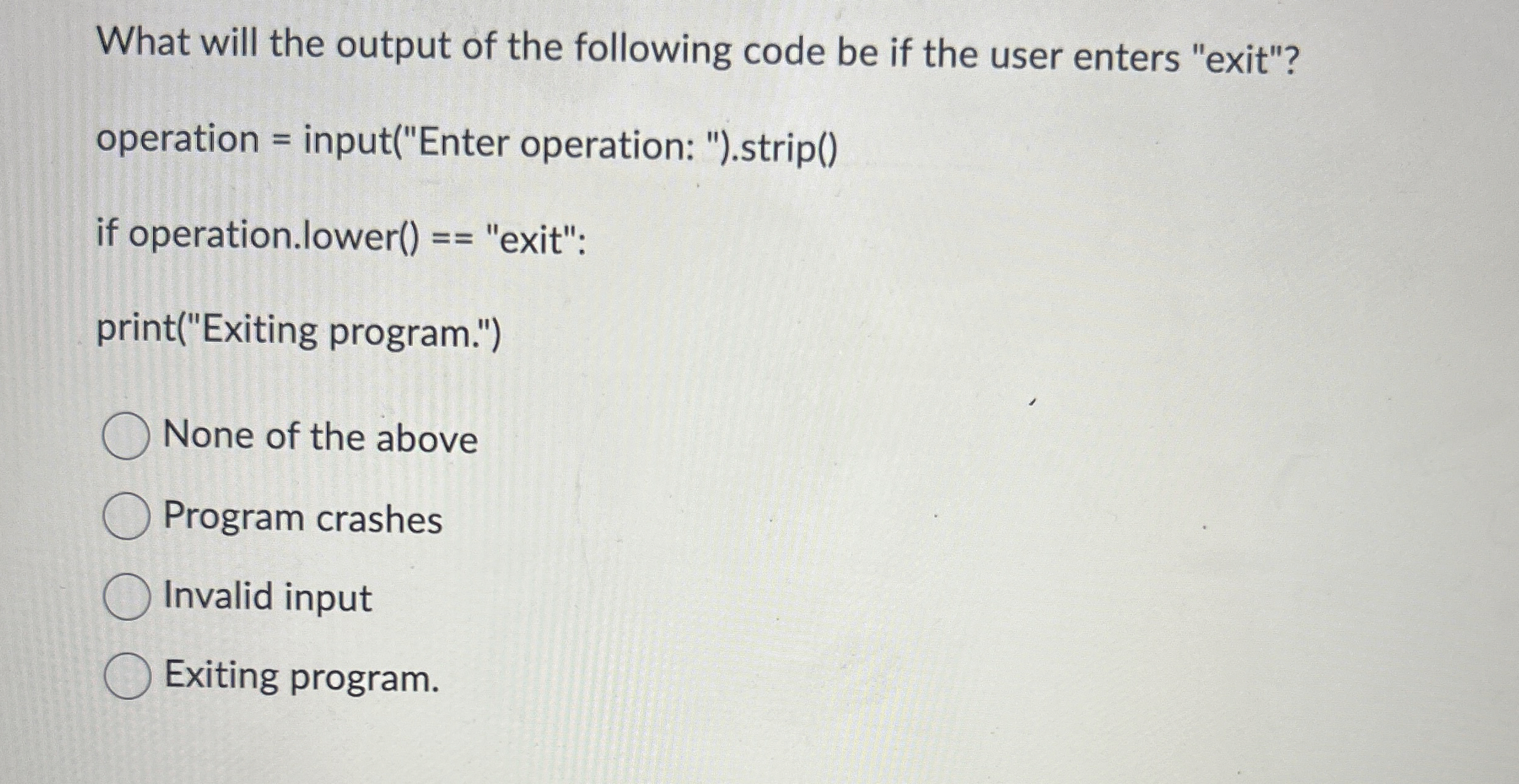 What will the output of the following code be if