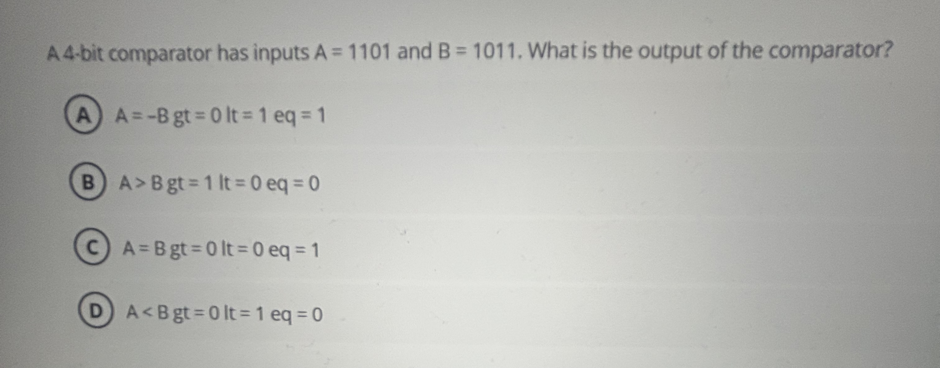 A 4 - bit comparator has inputs A = 1 1 0 1 and B