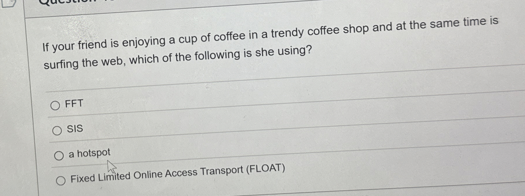 If your friend is enjoying a cup of coffee in a