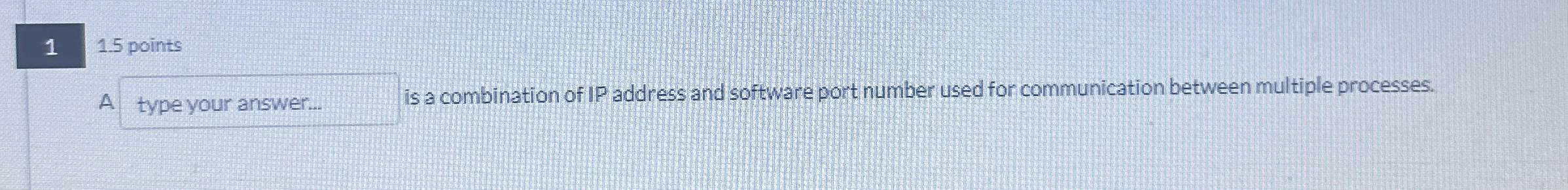 1 1 . 5 points A is a combination of IP address