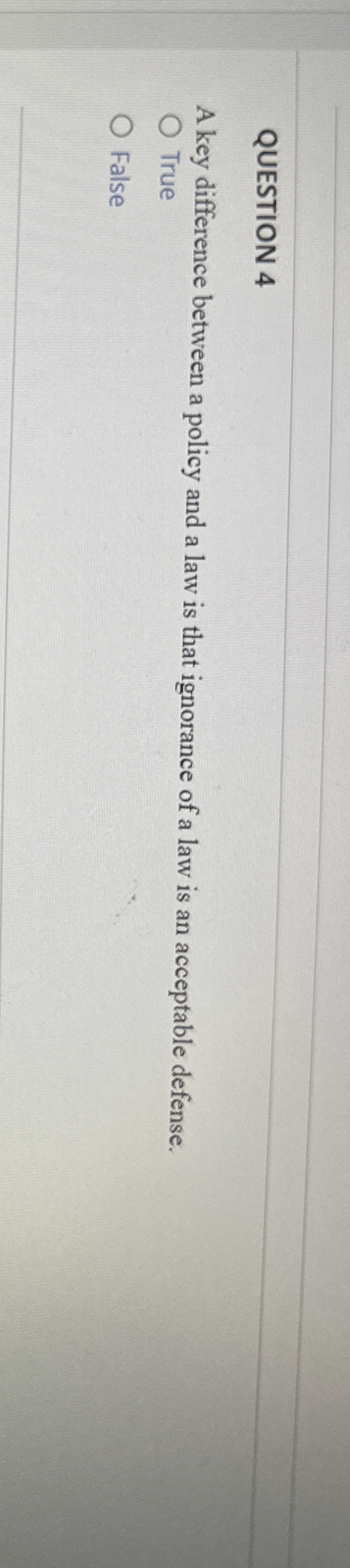 QUESTION 4 A key difference between a policy and