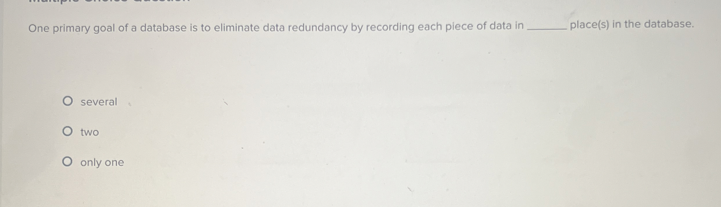 One primary goal of a database is to eliminate