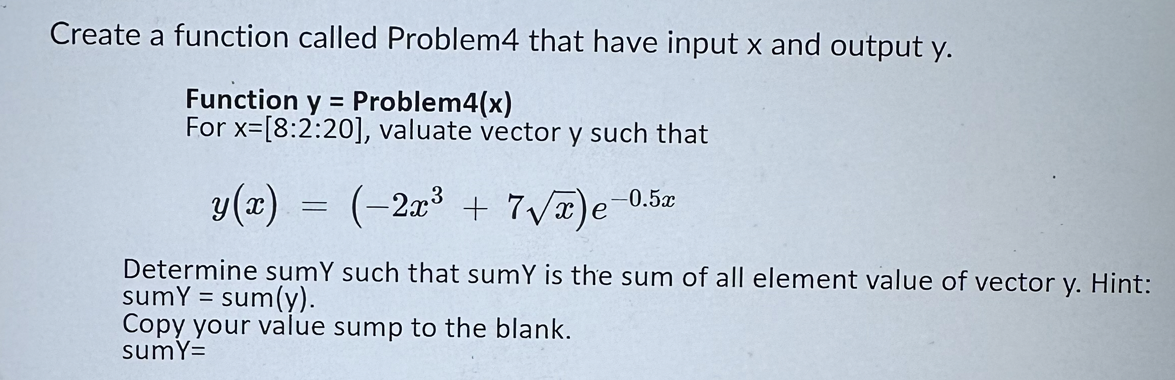 Use Matlab please help! Create a function called