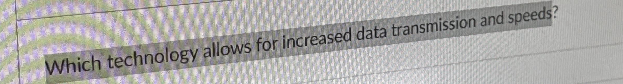 Which technology allows for increased data