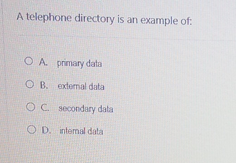 A telephone directory is an example of: A .