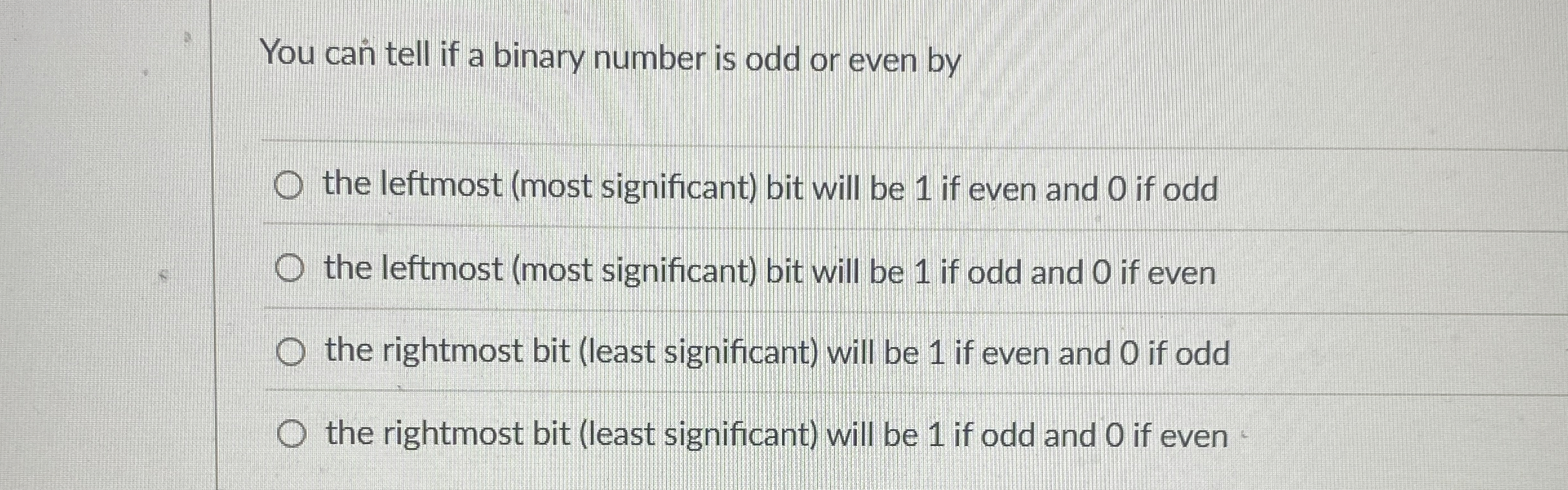 You ca tell if a binary number is odd or even by