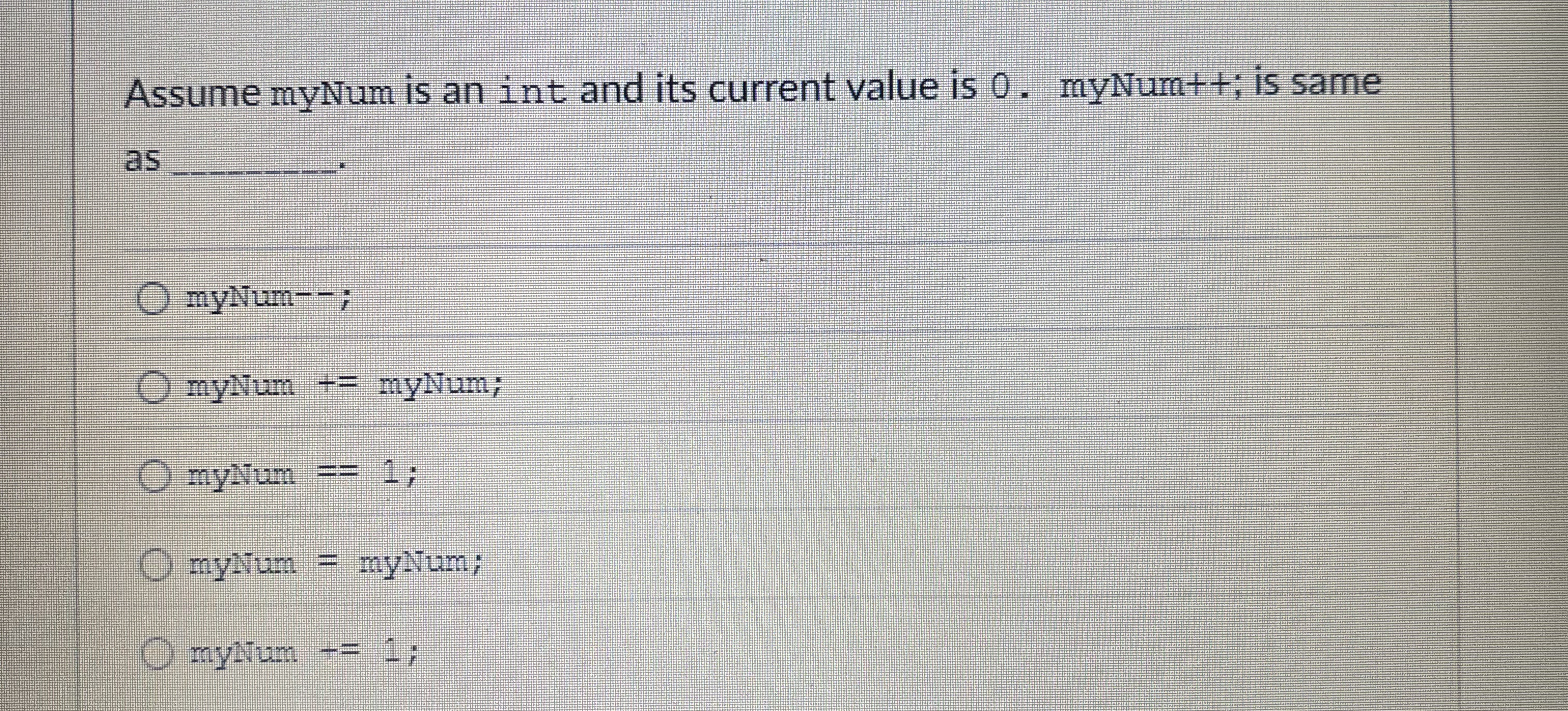 Assume myNum is an int and its current value is 0