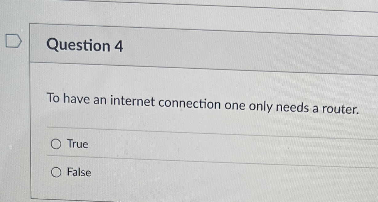 Question 4 To have an internet connection one