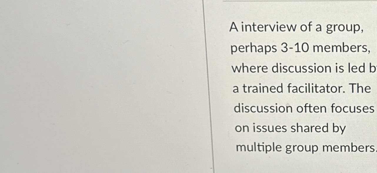 A interview of a group, perhaps 3 - 1 0 members,