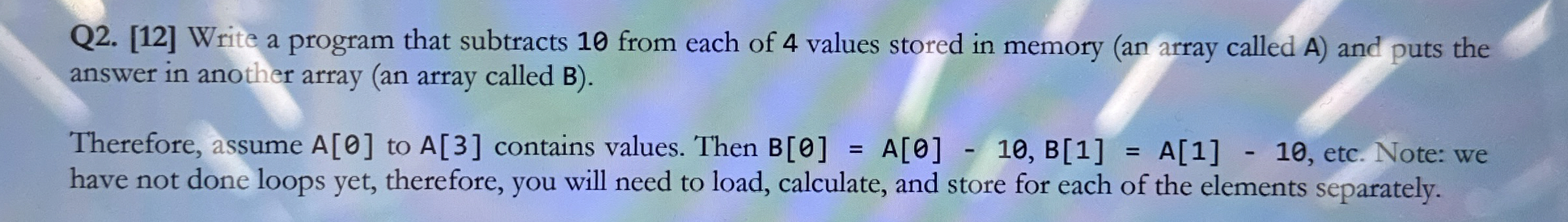 Q 2 . [ 1 2 ] Write a program that subtracts 1 0