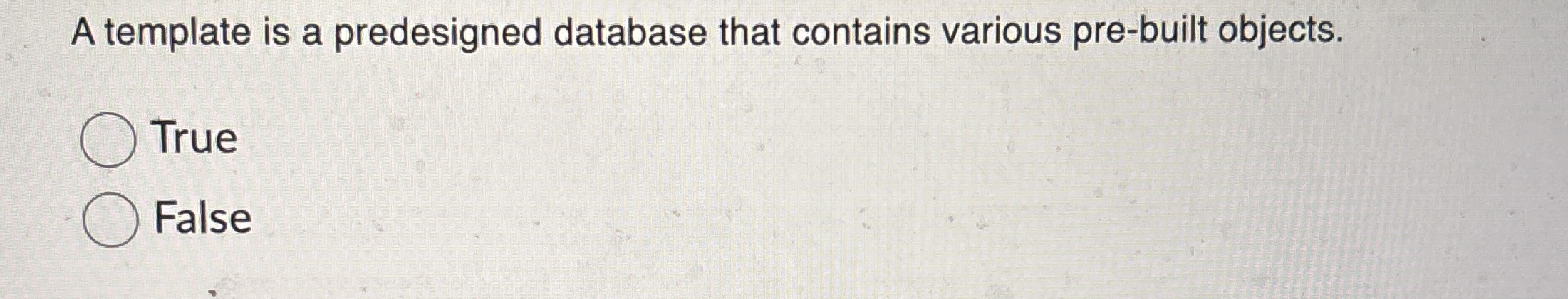 A template is a predesigned database that