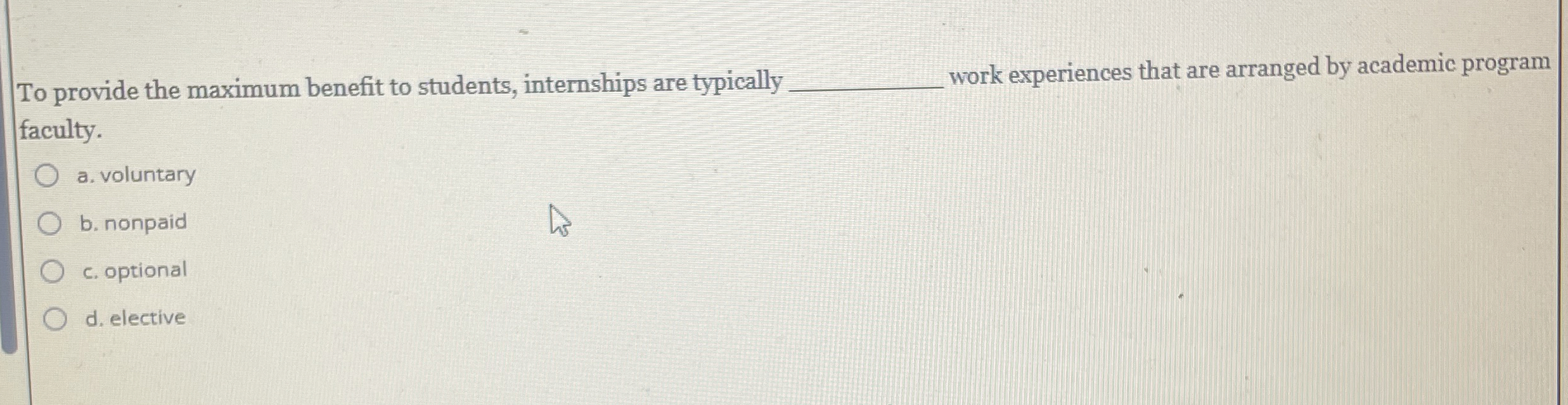 To provide the maximum benefit to students,