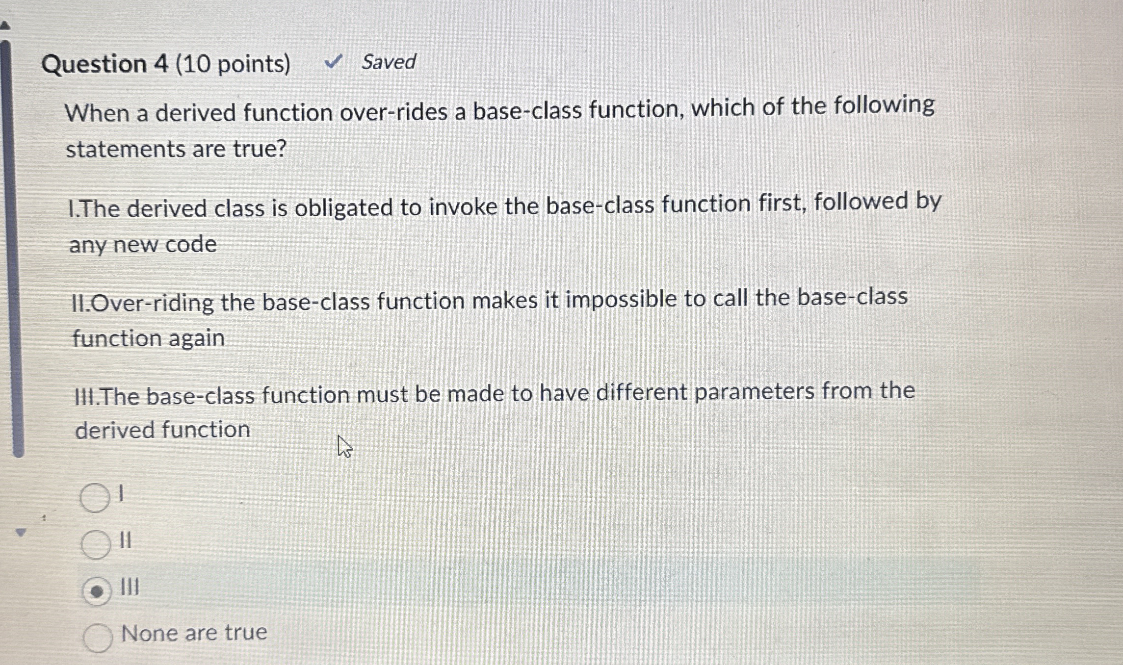 Question 4 ( 1 0 points ) Saved When a derived