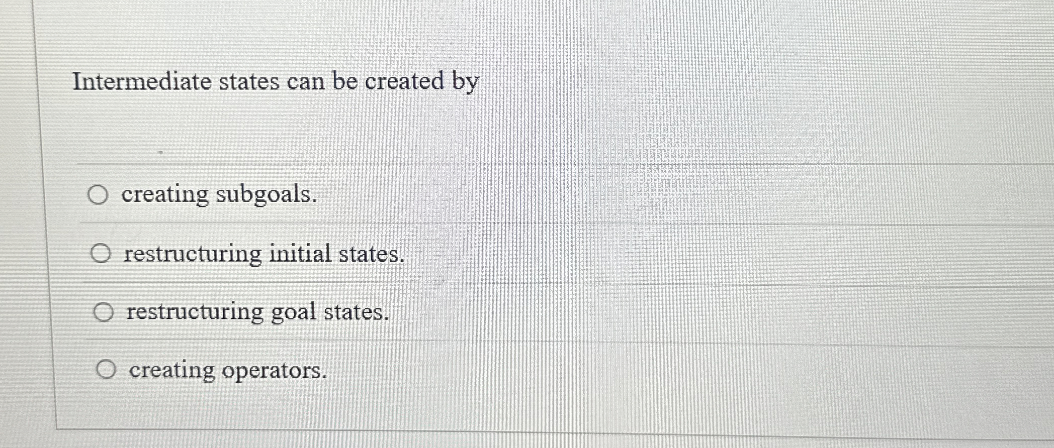Intermediate states can be created by creating