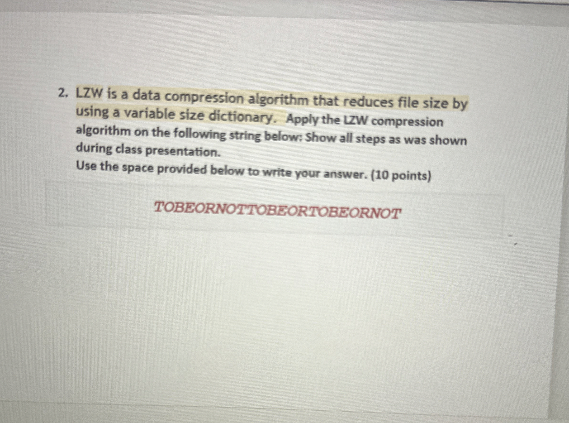 LZW is a data compression algorithm that reduces