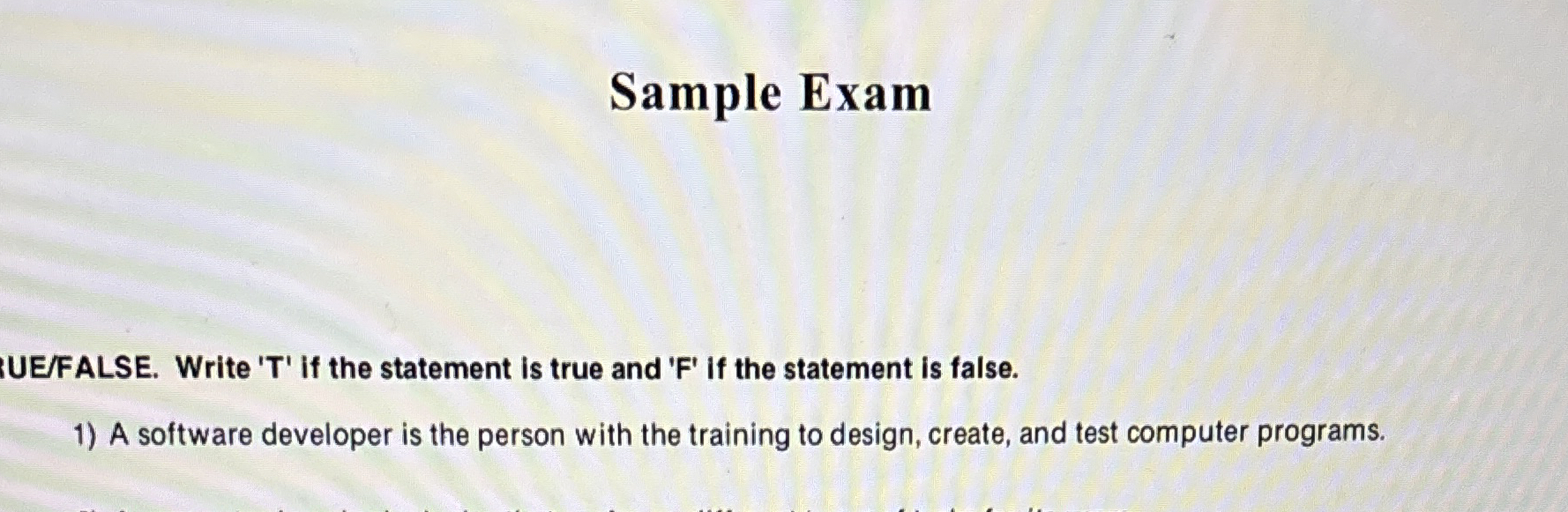 Sample Exam UE / FALSE . Write ' T ' if the