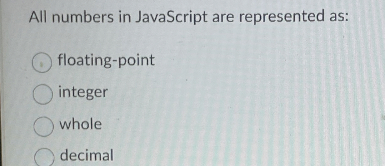 All numbers in JavaScript are represented as: