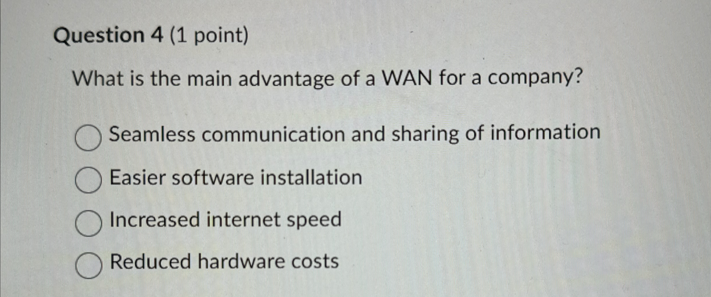 Question 4 ( 1 point ) What is the main advantage
