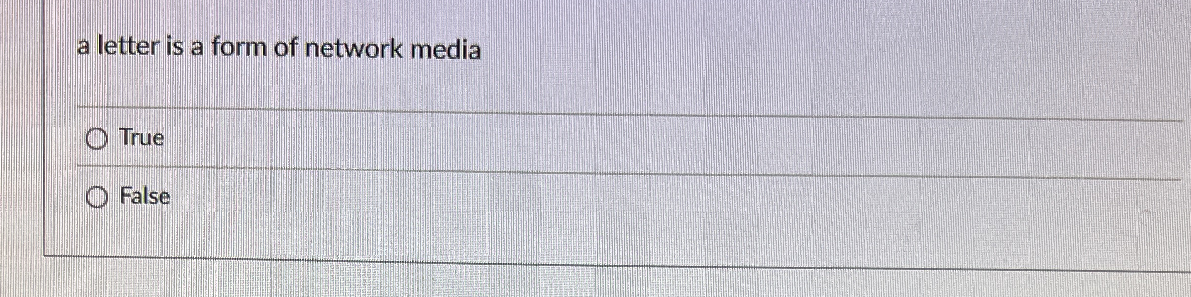 a letter is a form of network media True False