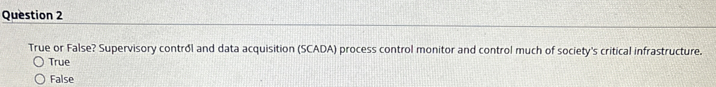 Question 2 True or False? Supervisory controll