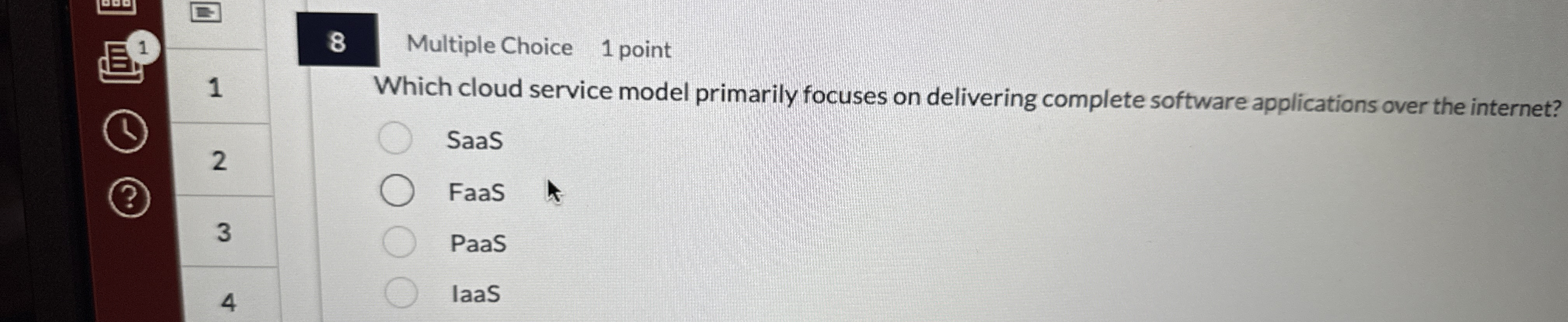 8 Multiple Choice 1 point 1 Which cloud service