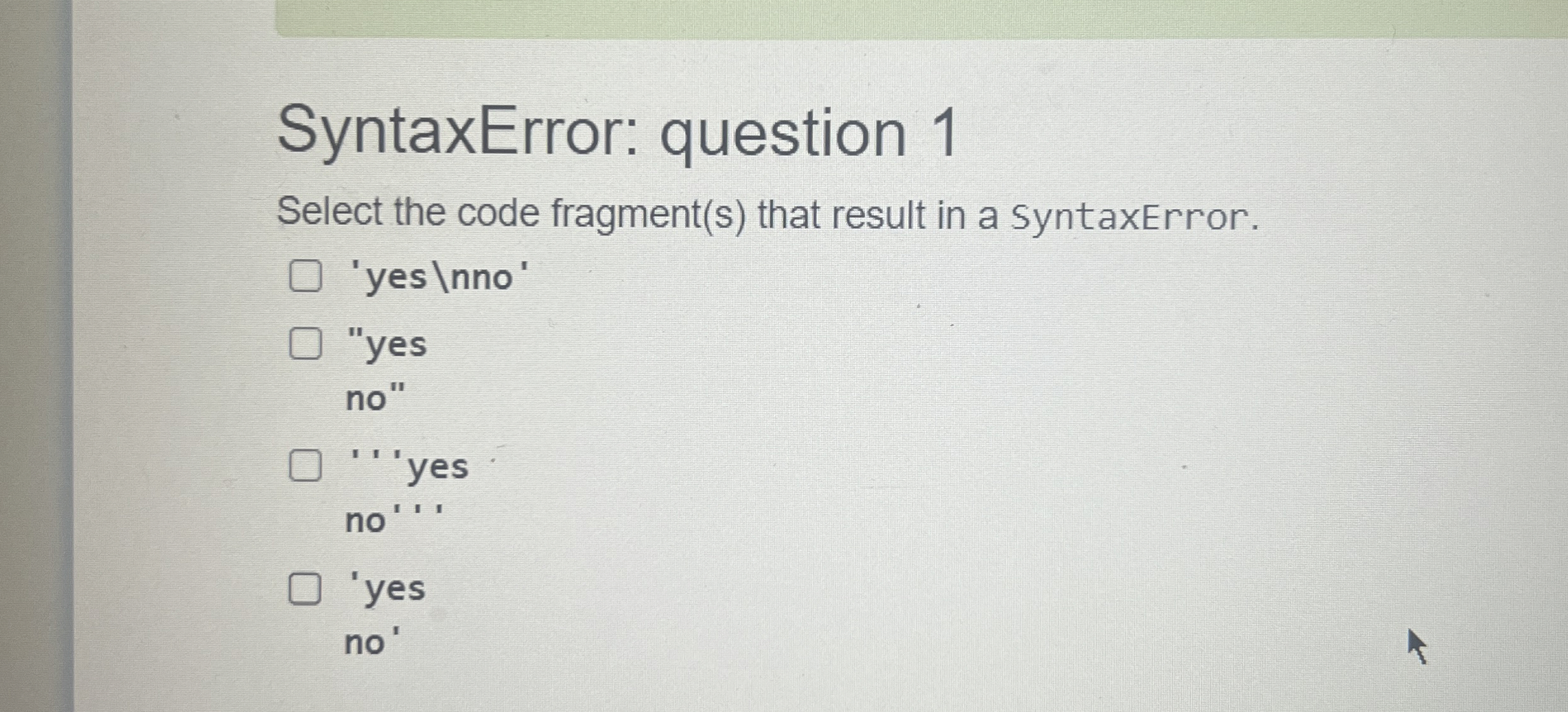 SyntaxError: question 1 Select the code fragment