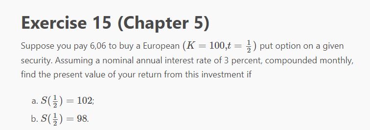 See below: Exercise 15 (Chapter 5) Suppose you