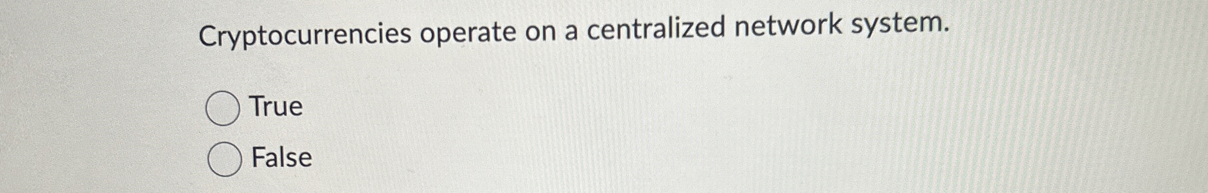 Cryptocurrencies operate on a centralized network
