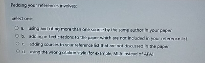 Padding your references involves: Select one: a .