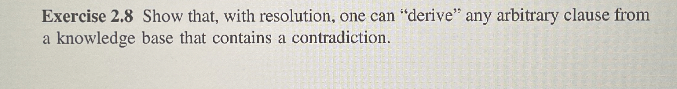 Exercise 2 . 8 Show that, with resolution, one