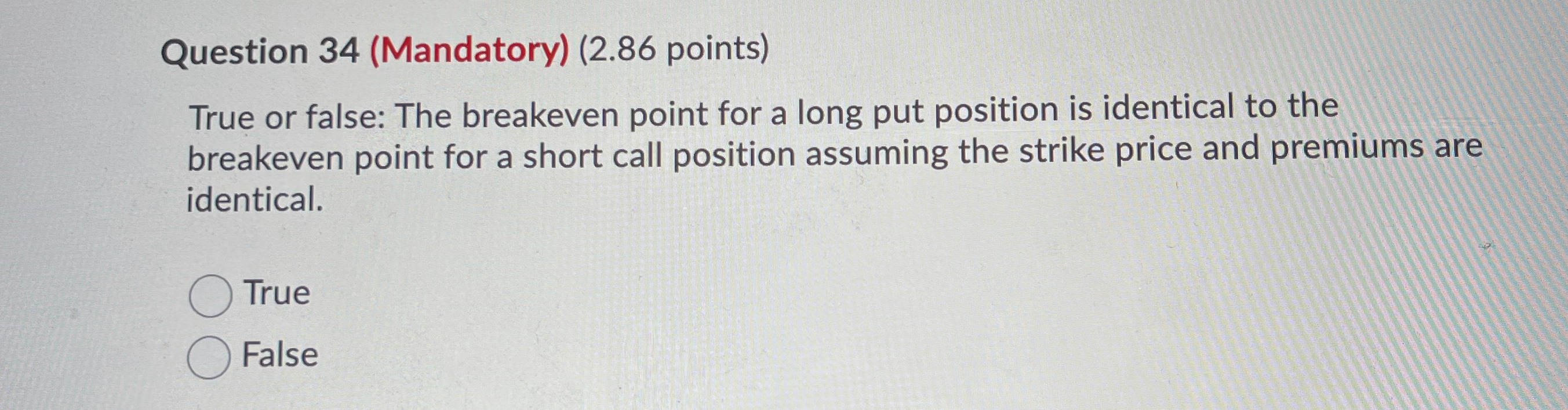 Question 34 (Mandatory) (2.86 points) True or