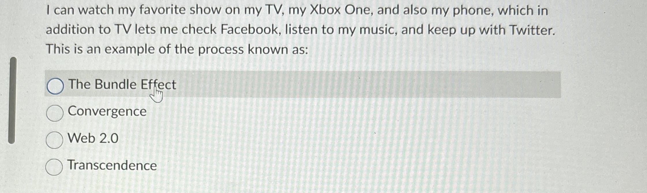 I can watch my favorite show on my TV , my Xbox