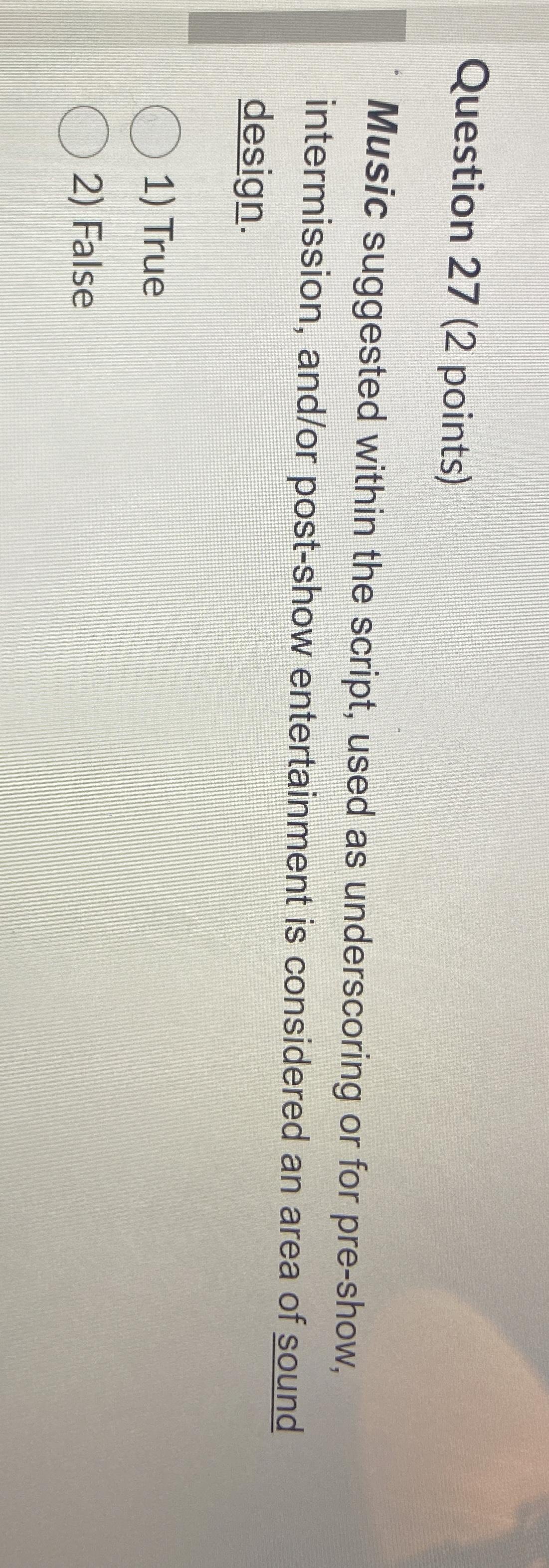 Question 2 7 ( 2 points ) Music suggested within