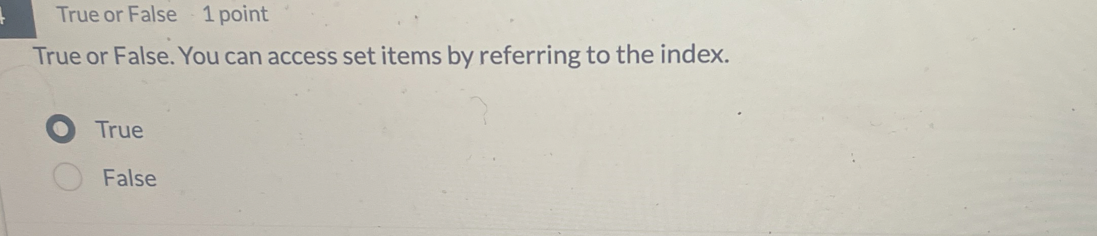 True or False. You can access set items by