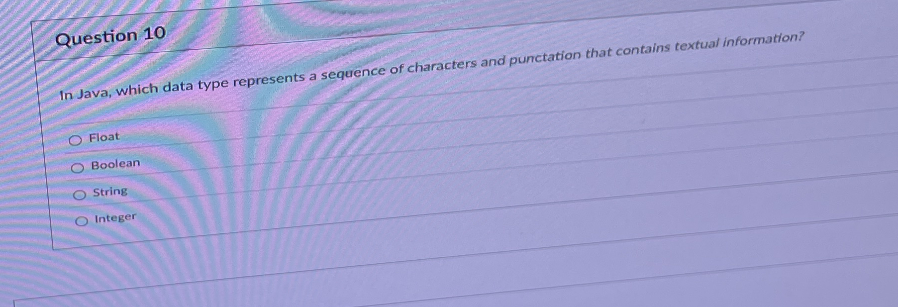 Question 1 0 In Java, which data type represents