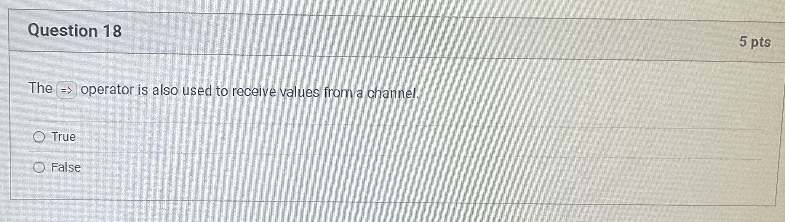 Question 1 8 5 pts The = > operator is also used