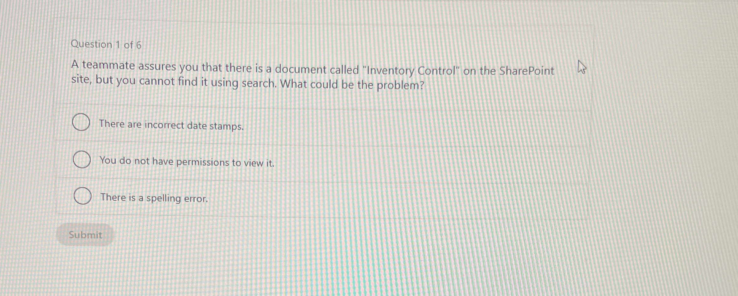 Question 1 of 6 A teammate assures you that there