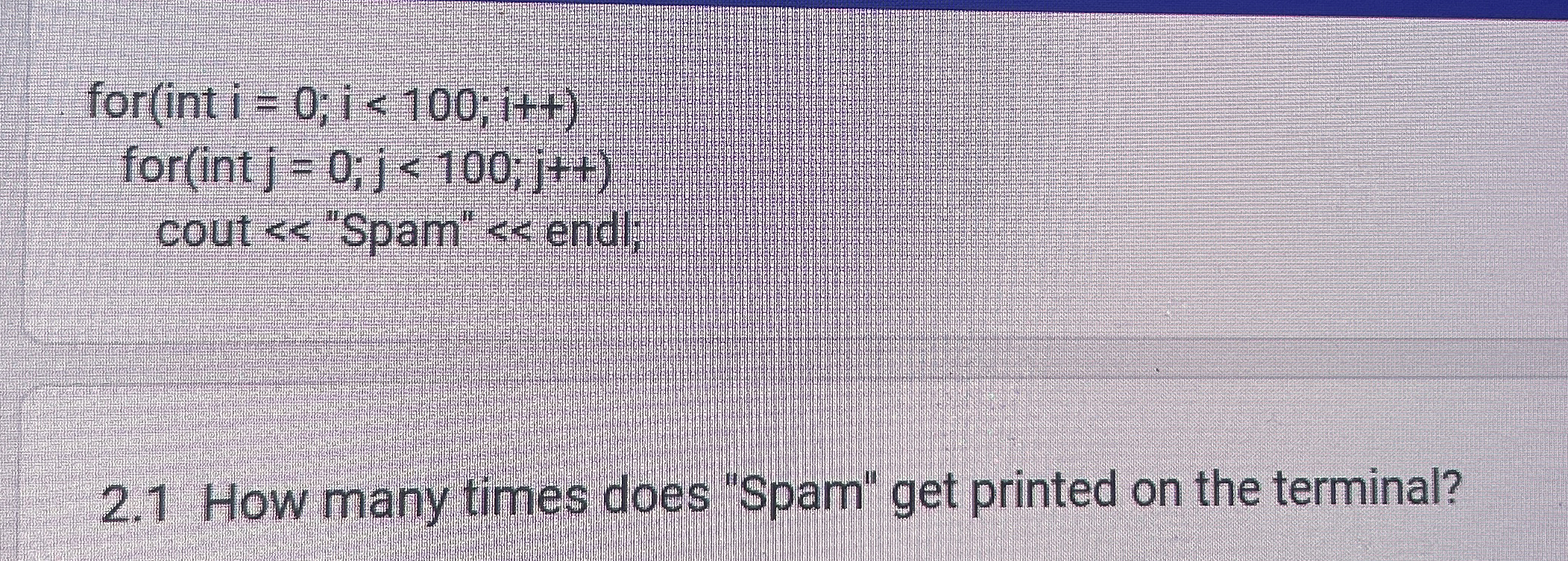 2 . 1 How many times does "Spam" get printed on