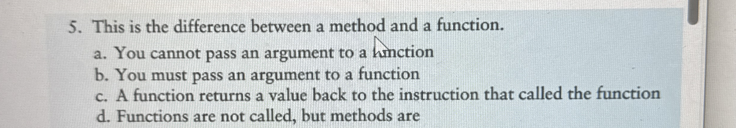 This is the difference between a method and a