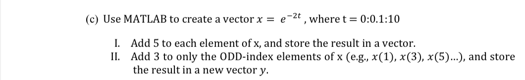 ( c ) Use MATLAB to create a vector x = e - 2 t ,