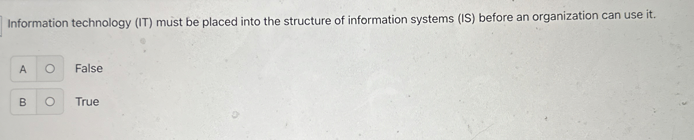 Information technology ( IT ) must be placed into